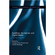 Buddhism, the Internet, and Digital Media: The Pixel in the Lotus by Grieve; Gregory Price, 9780415721660