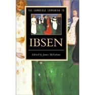 The Cambridge Companion to Ibsen by Edited by James McFarlane, 9780521411660
