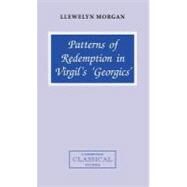 Patterns of Redemption in Virgil's Georgics by Llewelyn Morgan, 9780521651660