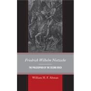 Friedrich Wilhelm Nietzsche The Philosopher of the Second Reich by Altman, William H. F., 9780739171660