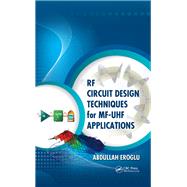 RF Circuit Design Techniques for MF-UHF Applications by Abdullah Eroglu, 9781439861660
