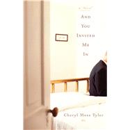 And You Invited Me In A Novel by Tyler, Cheryl Moss, 9781582701660