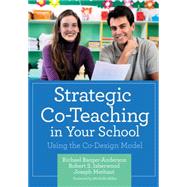 Strategic Co-Teaching in Your School : Using the Co-Design Model by Barger-anderson, Richael; Isherwood, Robert S.; Merhaut, Joseph, 9781598571660