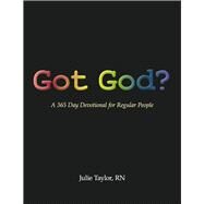 Got God? A 365 Day Devotional for Regular People by Taylor, RN, Julie, 9781667871660