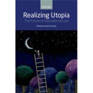 Realizing Utopia The Future of International Law by Cassese, The Late Antonio, 9780199691661