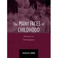 The Many Faces of Childhood Diversity in Development by Shore, Cecilia M., 9780205381661