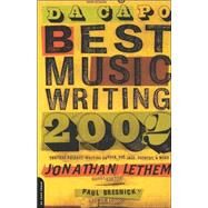 Da Capo Best Music Writing 2002 The Year's Finest Writing On Rock, Pop, Jazz, Country, & More by Lethem, Jonathan; Bresnick, Paul, 9780306811661