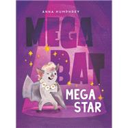 Megabat Megastar by Humphrey, Anna; Easler, Kris, 9780735271661