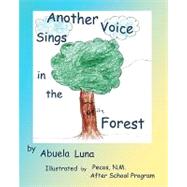 Another Voice Sings in the Forest by Luna, Abuela; Pecos Nm After School Program, 9781450571661