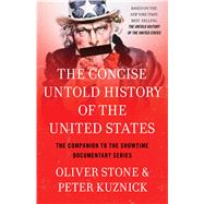 The Concise Untold History of the United States by Stone, Oliver; Kuznick, Peter, 9781476791661
