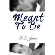 Meant to Be by Jenkins, P. L., 9781497341661