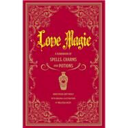 Love Spells A Handbook of Magic, Charms, and Potions by West, Melissa; Greywolf, Anastasia, 9781577151661