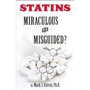 Statins Miracle or Mistake? by Estren, Mark James, 9781579511661