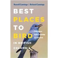 Best Places to Bird in British Columbia by Cannings, Richard; Cannings, Russell, 9781771641661