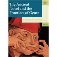 The Ancient Novel and the Frontiers of Genre by Pinheiro, Marilia P. Futre; Schmeling, Gareth; Cueva, Edmund P., 9789491431661