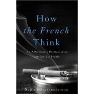 How the French Think by Sudhir Hazareesingh, 9780465061662