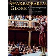 Shakespeare's Globe: A Theatrical Experiment by Edited by Christie Carson , Farah Karim-Cooper, 9780521701662