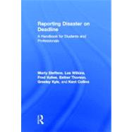 Reporting Disaster on Deadline: A Handbook for Students and Professionals by Wilkins; Lee, 9780805861662