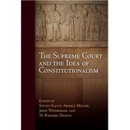 The Supreme Court and the Idea of Constitutionalism by Kautz, Steven; Melzer, Arthur; Weinberger, Jerry; Zinman, M. Richard, 9780812241662