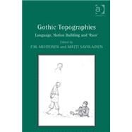 Gothic Topographies: Language, Nation Building and Race by Mehtonen,P.M., 9781409451662