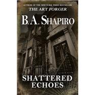 Shattered Echoes by Shapiro, B. A., 9781504011662
