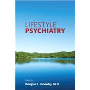 Lifestyle Psychiatry by Noordsy, Douglas L., M.D., 9781615371662