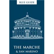 Blue Guide The Marche & San Marino Second Edition by Grady, Ellen, 9781905131662