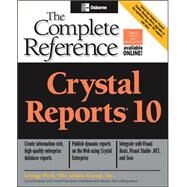 Crystal Reports 10: The Complete Reference by Peck, George, 9780072231663