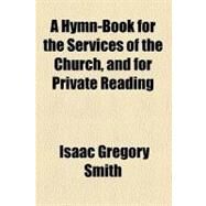 A Hymn-book for the Services of the Church by Smith, Isaac Gregory, 9780217311663