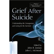 Grief After Suicide: Understanding the Consequences and Caring for the Survivors by Jordan,John R. ;Jordan,John R., 9781138871663