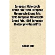 European Motorcycle Grand Prix : 1994 European Motorcycle Grand Prix, 1995 European Motorcycle Grand Prix, 1993 European Motorcycle Grand Prix by , 9781157371663