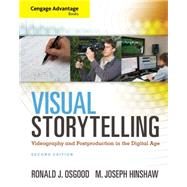 Cengage Advantage Books: Visual Storytelling Videography and Post Production in the Digital Age (with Premium Web Site Printed Access Card) by Osgood, Ronald; Hinshaw, M., 9781285081663