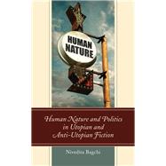 Human Nature and Politics in Utopian and Anti-utopian Fiction by Bagchi, Nivedita, 9781498551663