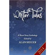 Winter Tales by Seeger, Alan; Alexander, A.; Phelps, L. L.; Brett, Sarah; Cantwell, Lynne, 9781505301663