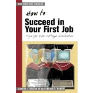 How to Succeed in Your First Job Tips for New College Graduates by Holton, Elwood F.; Naquin, Sharon S., 9781583761663