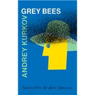 Grey Bees by Andrey Kurkov, 9781646051663