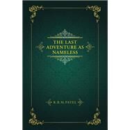 The Last Adventure as Nameless by R.B.M.Patel, 9798823001663