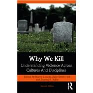 Why We Kill by Loucks, Nancy; Holt, Sally Smith; Adler, Joanna R., 9780367271664