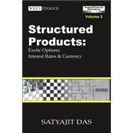 Structured Products Volume 1 Exotic Options; Interest Rates and Currency (The Das Swaps and Financial Derivatives Library) by Das, Satyajit, 9780470821664