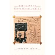 The Event of Postcolonial Shame by Bewes, Timothy, 9780691141664