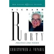 Richard Rorty Politics and Vision by Voparil, Christopher J., 9780742551664