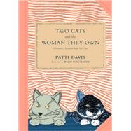 Two Cats and the Woman They Own or Lessons I Learned from My Cats by Schumaker, Ward; Davis, Patti, 9780811851664
