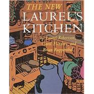 The New Laurel's Kitchen [A Cookbook] by Robertson, Laurel; Flinders, Carol L.; Ruppenthal, Brian, 9780898151664