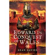 Edward I's Conquest of Wales by Davies, Sean, 9781473861664