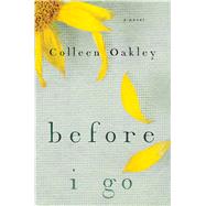 Before I Go by Oakley, Colleen, 9781476761664
