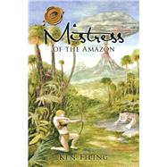 Mistress of the Amazon by Filing, Ken, 9781490761664