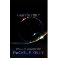 Shadoworld by Kelly, Rachel E., 9781517271664