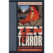 Zen Terror in Prewar Japan Portrait of an Assassin by Victoria, Brian Daizen; Shields, James Mark, 9781538131664