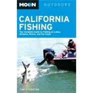 Moon California Fishing The Complete Guide to Fishing on Lakes, Streams, Rivers, and the Coast by Stienstra, Tom, 9781612381664