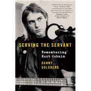 Serving the Servant by Goldberg, Danny, 9780062861665